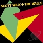 Scott Wilk and the Walls by Scott Wilk &amp; The Walls