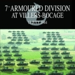 7th Armoured Division at Villers Bocage: 13th July 1944