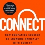 Connect: How Companies Succeed by Engaging Radically with Society