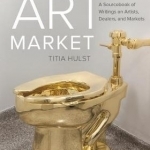 A History of the Western Art Market: A Sourcebook of Writings on Artists, Dealers, and Markets