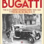 Bugatti - The 8-Cylinder Touring Cars 1920-34: The 8-Cylinder Touring Cars 1920-1934 - Types 28, 30, 38, 38a, 44 &amp; 49