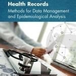 Improving Population Health Using Electronic Health Records: Methods for Data Management and Epidemiological Analysis