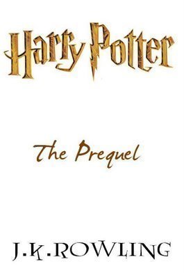 Harry Potter: The Prequel (Harry Potter, #0.5)