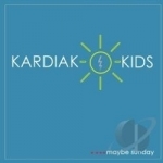 ....Maybe Sunday by Kardiak Kids