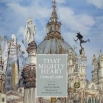 That Mighty Heart: Visions of London