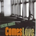 Comes Love by Loston Harris