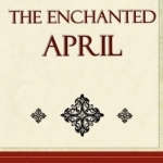 The Enchanted April - Elizabeth Von Armin