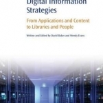 Digital Information Strategies: From Applications and Content to Libraries and People