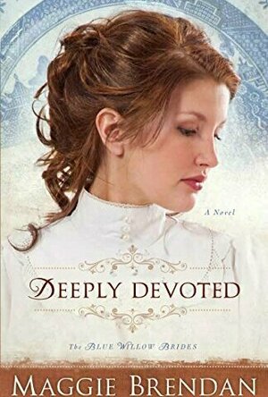 Deeply Devoted (The Blue Willow Brides, #1)