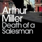 Death of a Salesman: Certain Private Conversations in Two Acts and A Requiem