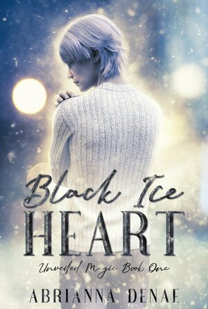 Black Ice Heart (Unveiled Magic #1)