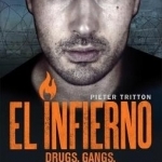 El Infierno: Drugs, Gangs, Riots and Murder: My Time Inside Ecuador&#039;s Toughest Prisons