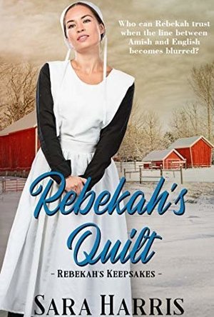 Rebekah&#039;s Quilt (Rebekah&#039;s Keepsakes Book 1)