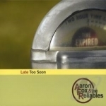 Late Too Soon by Aaron Fox &amp; the Reliables