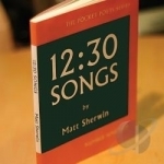 12:30 Songs by Matt Sherwin