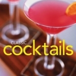 Classic Cocktails: Everything from the Singapore Sling and the Cosmopolitan to the Martini, with 565 Drinks, Juices and Smoothies Shown in More Than 1000 Photographs