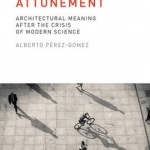 Attunement: Architectural Meaning After the Crisis of Modern Science