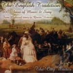 English Tradition: 400 Years of Music &amp; Song by The City Waites