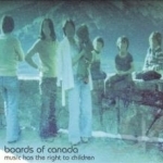 Music Has the Right to Children by Boards Of Canada