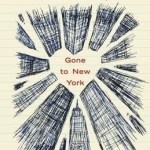 Gone to New York: Adventures in the City