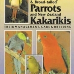 A Guide to Australian Long and Broad-Tailed Parrots and New Zealand Kakarikis: Their Management, Care and Breeding