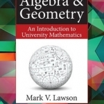 Algebra &amp; Geometry: An Introduction to University Mathematics