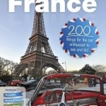 France: The Essential Guide for Car Enthusiasts: 200 Things for the Car Enthusiast to See and Do