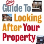 Guide to Looking After Your Property: Everything You Need to Know About Maintaining Your Home