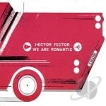 We Are Romantic by Hector Fector