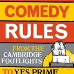 Comedy Rules: From the Cambridge Footlights to Yes Prime Minister