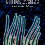 Ciliopathies: A Reference for Clinicians