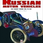 Russian Motor Vehicles: The Czarist Period 1784 to 1917