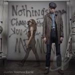 Nothing&#039;s Gonna Change the Way You Feel About Me Now by Justin Townes Earle