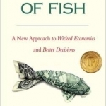 The Price of Fish: A New Approach to Wicked Economics and Better Decisions