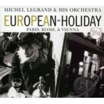 European Holiday: Paris, Rome &amp; Vienna by Michel Legrand