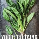 Yogic Cooking: Nutritious Vegetarian Food