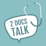 2 Docs Talk:  Medicine | Health | Healthcare Policy | Evidence Based Medicine