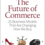The Future of Commerce: 21 Business Models That are Changing How We Buy