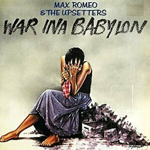 War ina Babylon by Max Romeo &amp; The Upsetters