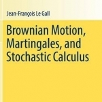 Brownian Motion, Martingales, and Stochastic Calculus