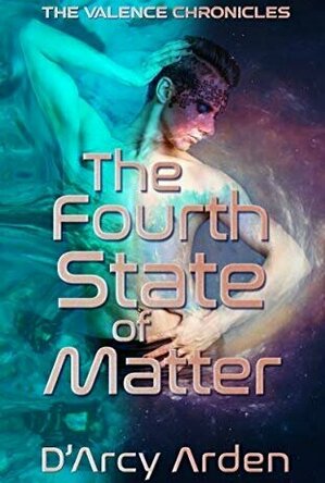 The Fourth State of Matter (The Valence Chronicles #1)