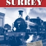 How the Steam Railways Came to Surrey