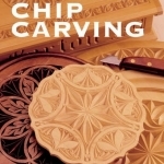 The Complete Guide to Chip Carving