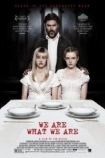 We Are What We Are (2013)