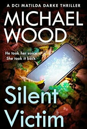 Silent Victim (DCI Matilda Darke #10)