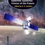 Recent Successful Satellite Systems: Visions of the Future