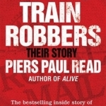 The Train Robbers: Their Story