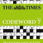 The Times Codeword 7: 200 Cracking Logic Puzzles: Book 7