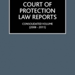 Court of Protection Law Reports: Consolidated Volume 2008-2011