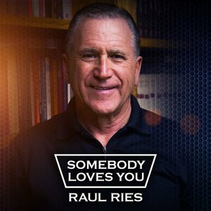 Somebody Loves You Radio with Raul Ries